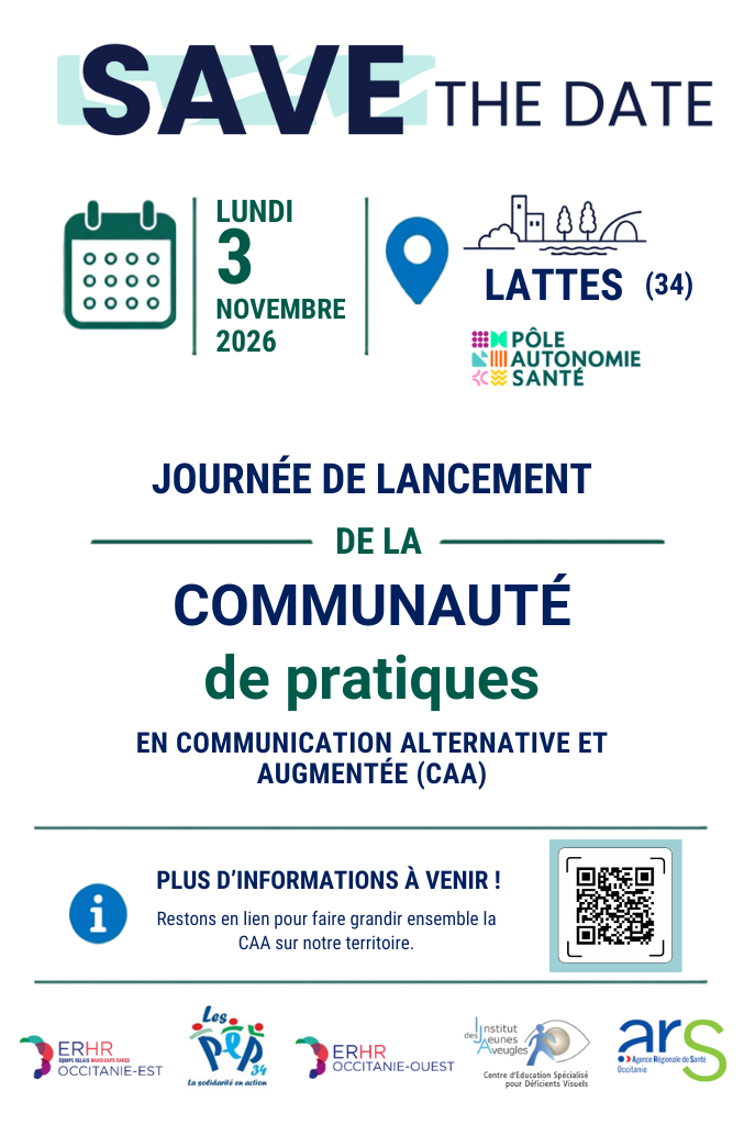 Save the date! 3 novembre 2026, à Lattes (34), Pôle Autonomie Santé. Journée de lancement de la Communauté de Pratiques en Communication Alternative et Augmentée (CAA). Plus d'informations à venir. Restons en lien pour faire grandir ensemble la CAA sur notre territoire.